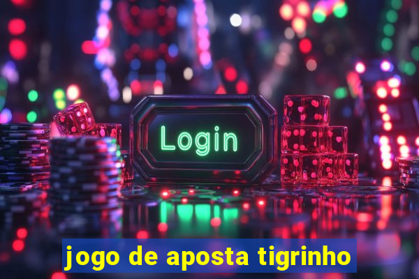 jogo de aposta tigrinho